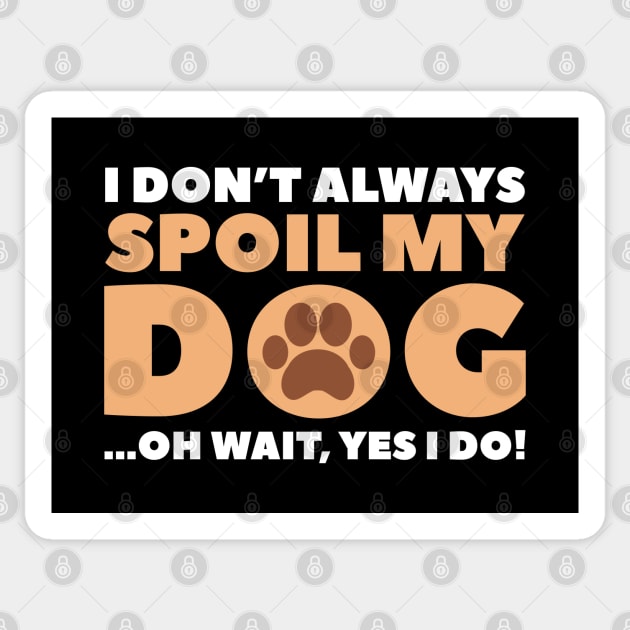 Spoil My Dog Sticker by VectorPlanet